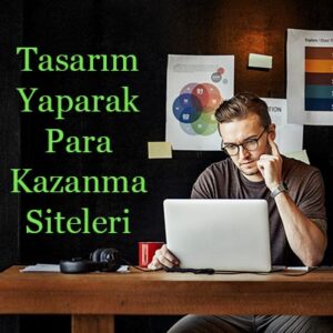 Tasarım Yaparak Para Kazanma Siteleri