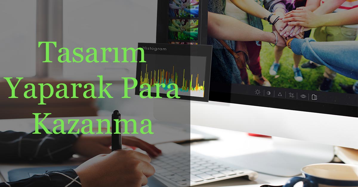 Tasarım Yaparak Para Kazanma
